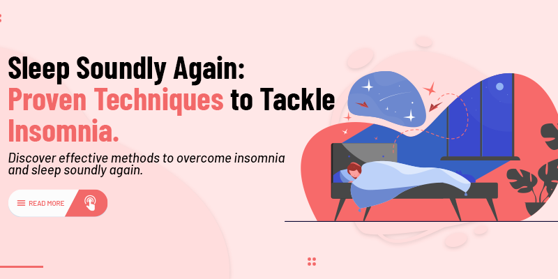 Proven Techniques to Tackle Insomnia: Sleep Soundly Again