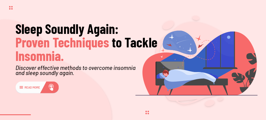 Proven Techniques to Tackle Insomnia: Sleep Soundly Again